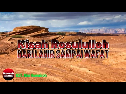 Download MP3 Kisah Rosululloh SAW dari Lahir Sampai Wafat || Ustadz Abu Humairoh