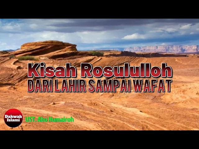 Download MP3 Kisah Rosululloh SAW dari Lahir Sampai Wafat || Ustadz Abu Humairoh