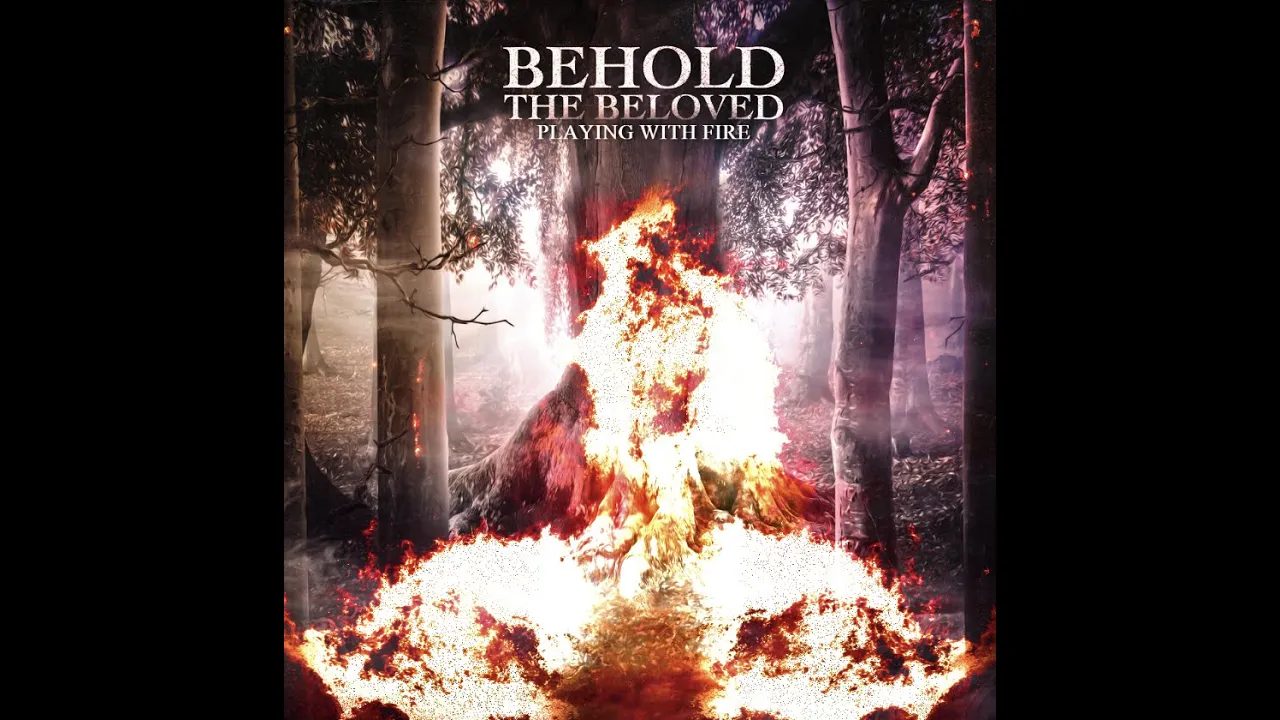 Behold The Beloved - "Playing With Fire" - (Lyric Video)