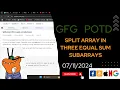 Split array in three equal sum subarrays gfg potd today POTD GFG Problem of the Day C