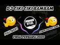 Download Lagu DJ VIRAL [CIKI CIKI BAMBAM x AMOR PROBIDO TERBARU ENAK 2020 REMIX FULL BASS SAMPAI SEPEKER JEBOL