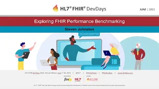 Steven Johnston - Exploring FHIR Performance Benchmarking DevDays June 2021 Virtual
