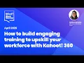 How to build engaging training to upskill your workforce with Kahoot 360