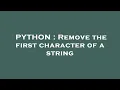 PYTHON Remove the first character of a string