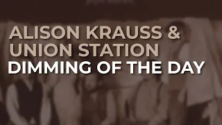 Download Alison Krauss \u0026 Union Station - Dimming Of The Day (Official Audio) MP3