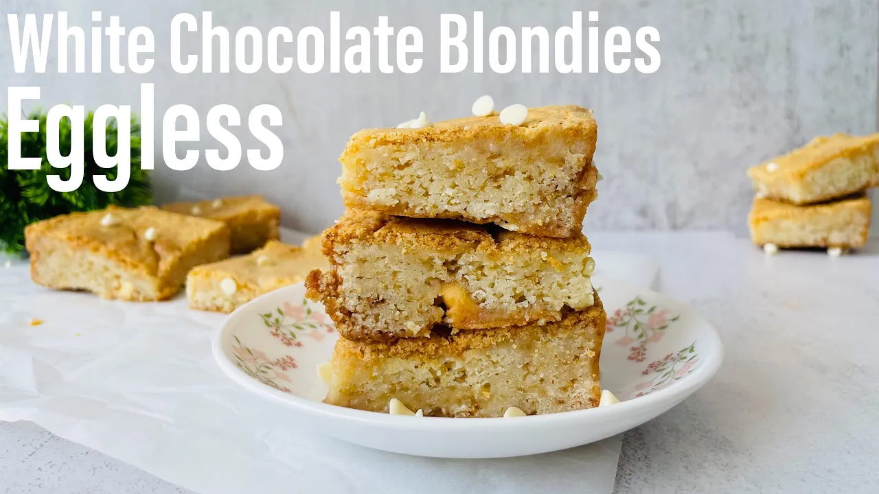 EGGLESS BLONDIES   Blondie Recipe   Eggless Blondie   White Chocolate Brownie   Best Bites