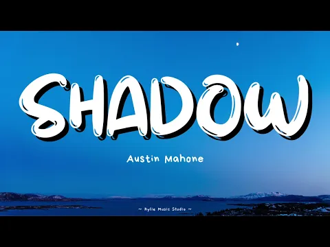 Download MP3 Shadow - Austin Mahone (Lyrics Video)