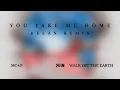 Lagu ( FREE DL ) MC4D \u0026 Walk Off The Earth   You Take Me Home  KEEAN Extended Remix