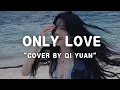 ONLY LOVE - TRADEMARK COVER BY SEVENY七元 (QI YUAN) LYRICS
