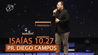 Isaías 10.27 - Pr. Diego Campos