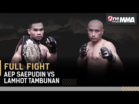 Aep Saepudin VS Lamhot Tambunan || One Pride MMA FN #37