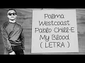MY BLOOD ( letra ) - Pablo Chill-E, Polimá Westcoast