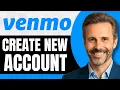How To Create New Venmo Account New 2026 Guide