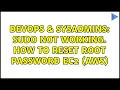 DevOps SysAdmins Sudo not working How to reset root password Ec2 AWS