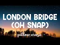 Download Lagu London Bridge Oh Snap - Fergie (Lyrics) 🎵
