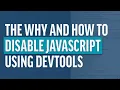 How to Simulate a No-JavaScript Environment Using DevTools