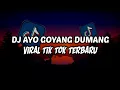 Download Lagu DJ ayo goyang dumang viral tik tok terbaru