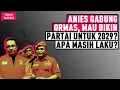 Lagu ANIES GABUNG ORMAS, MAU BIKIN PARTAI UNTUK 2029? APA MASIH LAKU? I Opini Terkini