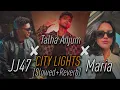 Citylights - JJ47 x Talha Anjum x Maria Unera ( Slowed + Reverb ) Umair | Jokhay | #talhaanjum #dhh
