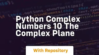 Python complex numbers 10 the complex plane