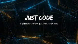 Just Code fixing TypeScript function overloads
