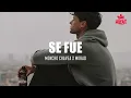 Moncho Chavea, Morad - SE FUE (Letra)