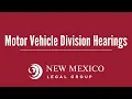 Motor Vehicle Division D Hearings in New Mexico New Mexico Legal Group