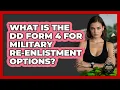 What Is The DD Form 4 For Military Re-enlistment Options - Armed Forces Insider
