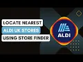 How Do I Locate The Nearest ALDI Store Using The Store Finder Tool