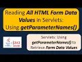 How to read all HTML form data values using the getParameterNames method of HTTPRequest Servlets