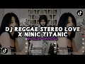 Download Lagu DJ REGGAE STEREO LOVE X NINIC TITANIC COCOK UNTUK SANTAI