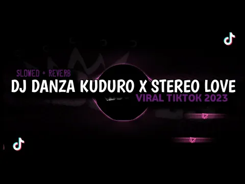 Download MP3 DJ DANZA KUDURO X STEREO LOVE VIRAL TIKTOK 2023 || (SLOWED + REVERB)