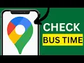 How to Check Bus Time in Google Maps