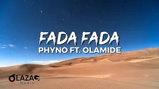 phyno ft olamide fada fada lyrics video 