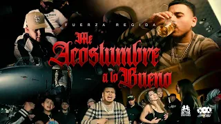 Fuerza Regida - Me Acostumbre a Lo Bueno