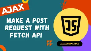 29 Make a HTTP Post Request using Fetch API Method - Ajax