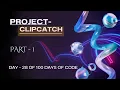 Day 28 of 100 Days of Code - Creating ClipCatch Screen Capture Recording Extension Part 1
