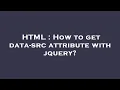 HTML How to get data-src attribute with jquery