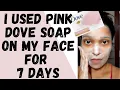 I Tried Dove Pink Bar Soap On My Face for 7 Days And This Happened