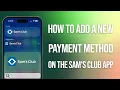 How To Add Payment Method On Sams Club App Easy Guide