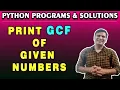 Python Program to Print GCF of Given Numbers Python Programs and Exercises Python Examples