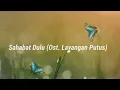 Sahabat Dulu (Ost.Layangan Putus) - Prinsa Mandagie_Lirik_