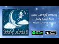 Super Calming Relaxing Baby Sleep Song  | Peaceful Lullabies II