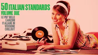 Top 50 Italian Songs Restaurant Vol 2 Summer 2023 Chillout Jazz Lounge Standards Music 
