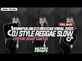 DJ CAMPURAN STLYE REGGAE SLOW TERBARU DJ REMIX VIRAL TIK TOK YANG KALIAN CARI🎵