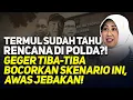 TERMUL SUDAH TAHU RENCANA DI POLDA?! GEGER TIBA-TIBA BOCORKAN SKENARIO INI, AWAS JEBAKAN!
