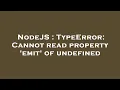 NodeJS TypeError Cannot read property emit of undefined