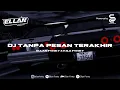 Download Lagu DJ TANPA PESAN TERAKHIR - SEVENTEEN (BOOTLEG) [ELLAN FVNKY \u0026 KILA FVNKY]