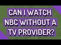Can I watch NBC without a TV provider