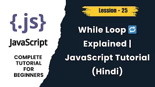 JavaScript While Loop Explained Looping in JS with Examples Hindi Tutorial - lession 25
